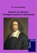 Benedict von Spinozas Theologisch-politische Abhandlung
