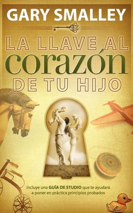 La Llave Al Coraz¿¿n de Tu Hijo