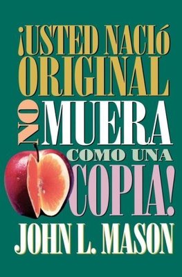 El ¿¿Usted Naci¿¿ Original, No Muera Como Una Copia! = You're Born an Original, Don't Die a Copy!