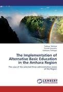 The Implementation of Alternative Basic Education in the Amhara Region