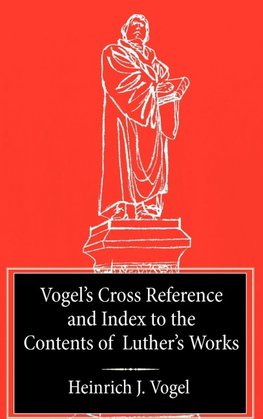 Vogel's Cross Reference to Luther's Works