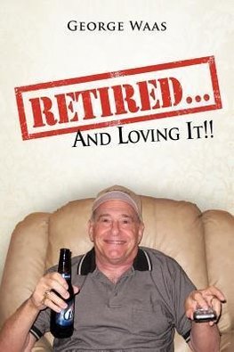 Retired... and Loving It!!