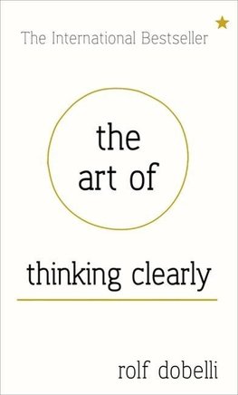 The Art of Thinking Clearly