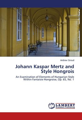 Johann Kaspar Mertz and Style Hongrois