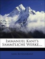 Immanuel Kant's Sämmtliche Werke.