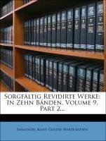 Immanuel Kant's Werke, sorgfältig revidirte Gesammtausgabe in zehn Bänden.