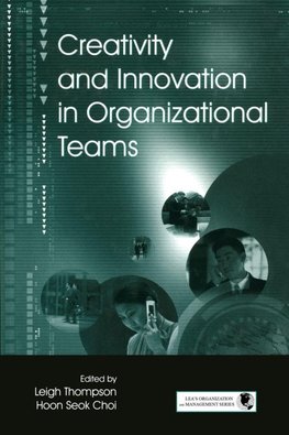 Creativity and Innovation in Organizational Teams