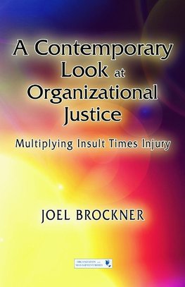 A Contemporary Look at Organizational Justice
