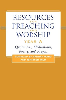 Resources for Preaching and Worship Year a