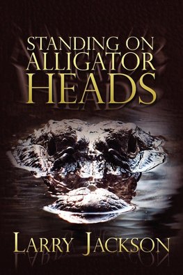 Standing on Alligator Heads