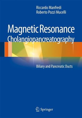 Manfredi, R: Magnetic Resonance Cholangiopancreatography (MR
