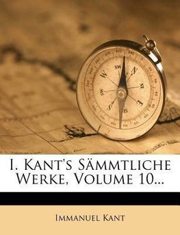Immanuel Kant's sämmtliche Werke.