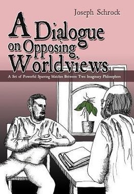 A Dialogue on Opposing Worldviews
