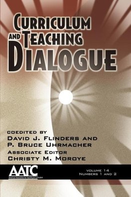 Curriculum and Teaching Dialogue Volume 14, Numbers 1 & 2