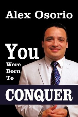 You Were Born To CONQUER