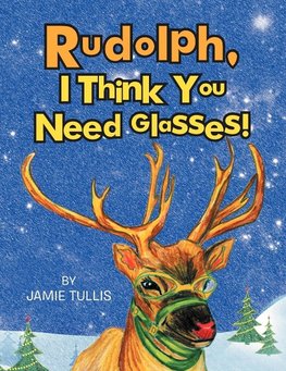 Rudolph, I Think You Need Glasses!
