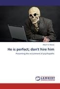 He is perfect; don't hire him