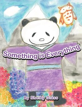 Something is Everything