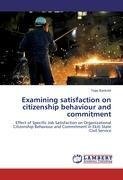 Examining satisfaction on citizenship behaviour and commitment