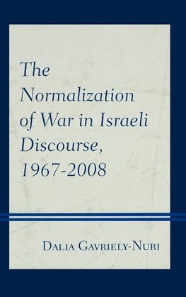 Normalization of War in Israeli Discourse, 1967-2008