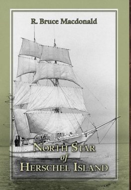 North Star of Herschel Island - The Last Canadian Arctic Fur Trading Ship.