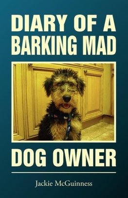 Diary of a Barking Mad Dog Owner