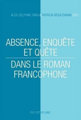 Absence, enquête et quête dans le roman francophone