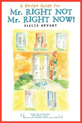 A RECIPE GUIDE FOR Mr. RIGHT NOT Mr. RIGHT NOW!