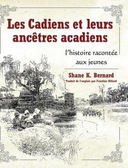 Les Cadiens Et Leurs Ancêtres Acadiens