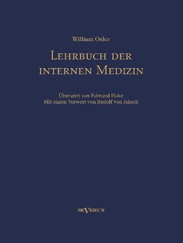 Lehrbuch der internen Medizin. Deutsche Übersetzung von William Oslers "The Principles and practice of medicine"