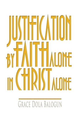 Justification by Faith Alone in Christ Alone