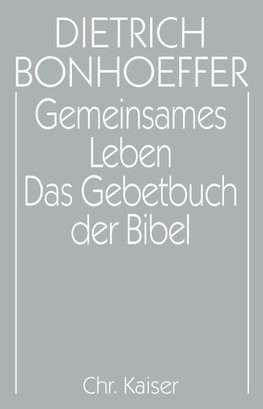 Gemeinsames Leben / Das Gebetbuch der Bibel