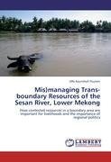Mis)managing Trans-boundary Resources of the Sesan River, Lower Mekong