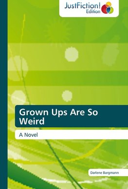 Grown Ups Are So Weird