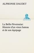 La Belle-Nivernaise: Histoire d'un vieux bateau et de son équipage