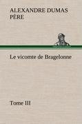Le vicomte de Bragelonne, Tome III.