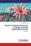 World Triangular Series [µ, *µ & gµ] in Fuzzy Topological Spaces