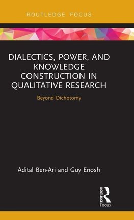 Dialectics, Power, and Knowledge Construction in Qualitative Research