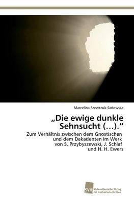 "Die ewige dunkle Sehnsucht (...)."