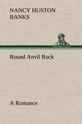 Round Anvil Rock A Romance