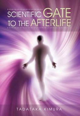 Scientific Gate to the Afterlife