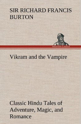 Vikram and the Vampire; Classic Hindu Tales of Adventure, Magic, and Romance