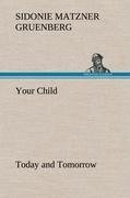 Your Child: Today and Tomorrow