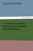 A Treatise on Anatomy, Physiology, and Hygiene (Revised Edition)