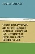 Canned Fruit, Preserves, and Jellies: Household Methods of Preparation U.S. Department of Agriculture Farmers' Bulletin No. 203