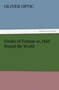 Freaks of Fortune or, Half Round the World