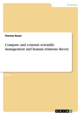 Compare and contrast scientific management and human relations theory