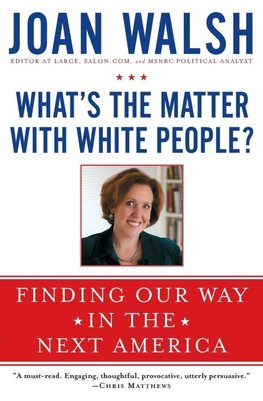 What's the Matter with White People?