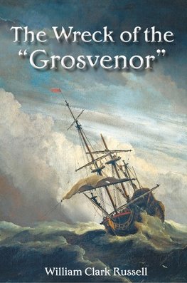The Wreck of the "Grosvenor"