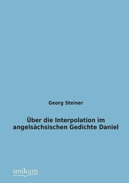 Über die Interpolation im angelsächsischen Gedichte Daniel
